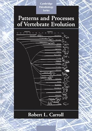 patterns and processes of vertebrate evolution 1st edition robert lynn carroll 052147809x, 978-0521478090