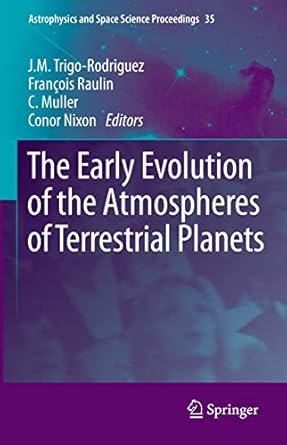 the early evolution of the atmospheres of terrestrial planets 1st edition j m trigo rodriguez ,francois