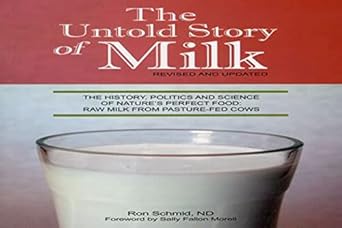 the untold story of milk revised and updated the history politics and science of natures perfect food raw