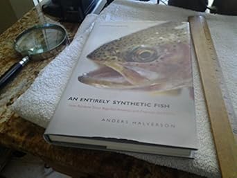 an entirely synthetic fish how rainbow trout beguiled america and overran the world 1st edition anders