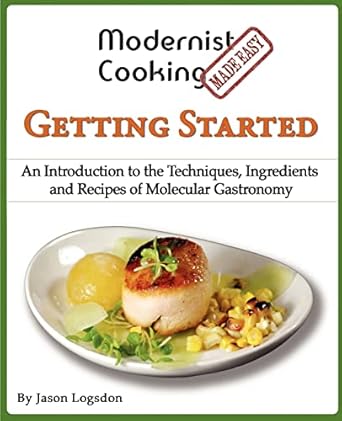 modernist cooking made easy getting started an introduction to the techniques ingredients and recipes of