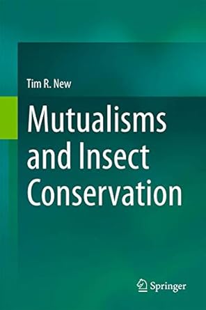 mutualisms and insect conservation 1st edition tim r new 3319582917, 978-3319582917