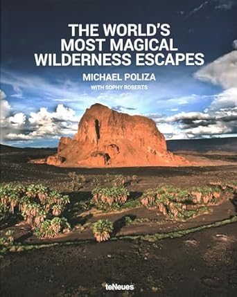 the worlds most magical wilderness escapes 1st edition michael poliza michael 3832732381, 978-3832732387