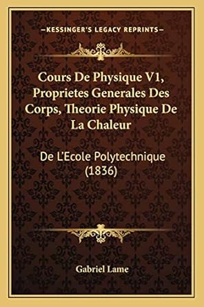 cours de physique v1 proprietes generales des corps theorie physique de la chaleur de lecole polytechnique