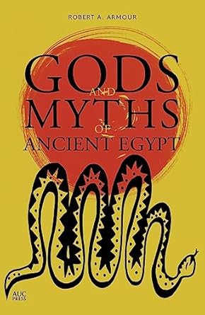 gods and myths of ancient egypt 1st edition robert a armour 9774167481, 978-9774167485