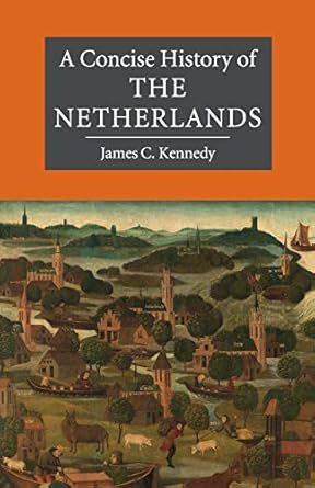 a concise history of the netherlands 1st edition james c kennedy 0521699177, 978-0521699174