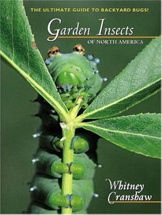 garden insects of north america the ultimate guide to backyard bugs 1st edition whitney cranshaw 0691095604,