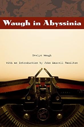 waugh in abyssinia 1st edition evelyn waugh ,john maxwell hamilton 0807132519, 978-0807132517