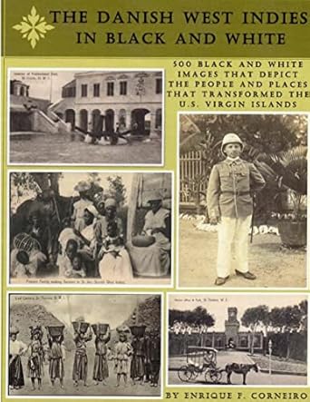 the danish west indies in black and white 1st edition enrique corneiro 1387298577, 978-1387298570