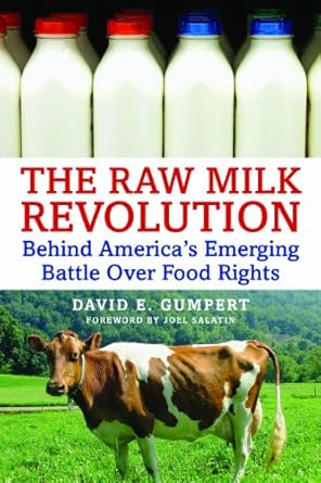 the raw milk revolution behind americas emerging battle over food rights 1st edition david e gumpert ,joel