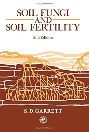 soil fungi and soil fertility an introduction to soil mycology 1st edition stephen denis garrett 0080255078,