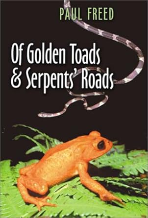of golden toads and serpents roads 1st edition paul freed 1585442488, 978-1585442485