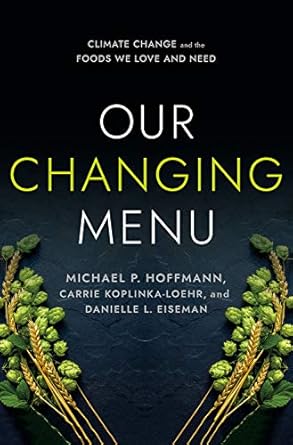 our changing menu climate change and the foods we love and need 1st edition michael p hoffmann ,carrie