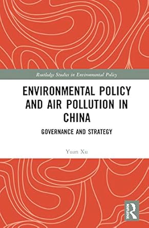 environmental policy and air pollution in china 1st edition yuan xu 1138322326, 978-1138322325