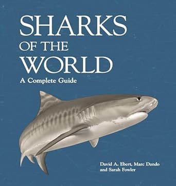 sharks of the world a complete guide 1st edition dr david a ebert ,marc dando ,dr sarah fowler ,rima jabado