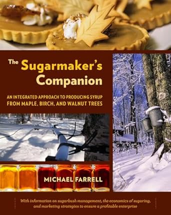 the sugarmakers companion an integrated approach to producing syrup from maple birch and walnut trees 1st