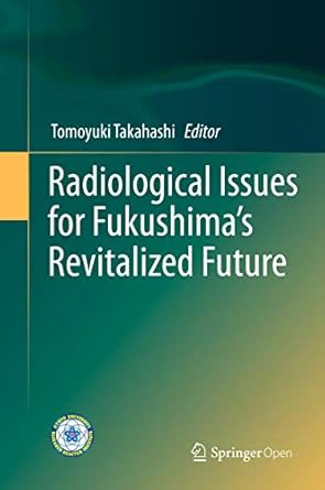 radiological issues for fukushimas revitalized future 1st edition tomoyuki takahashi 4431558470,