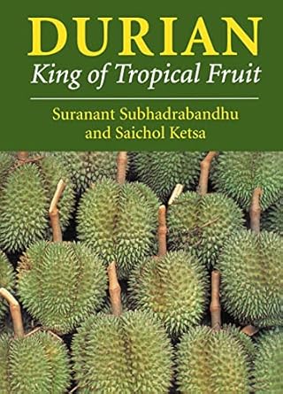 durian king of tropical fruit 1st edition suranant subhadrabandhu ,saichol ketsa 0851994962, 978-0851994963