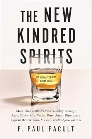 the new kindred spirits over 2 000 all new reviews of whiskeys brandies liqueurs gins vodkas tequilas mezcal