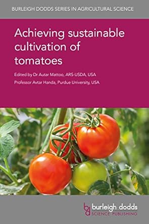achieving sustainable cultivation of tomatoes 1st edition dr a k mattoo ,prof a k handa ,emeritus professor