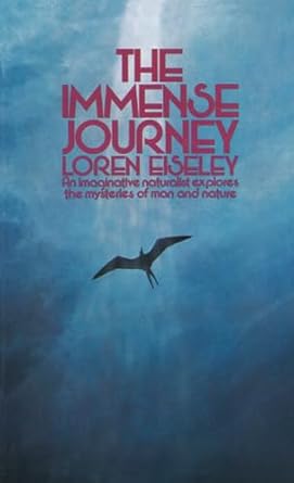 the immense journey an imaginative naturalist explores the mysteries of man and nature 1st edition loren