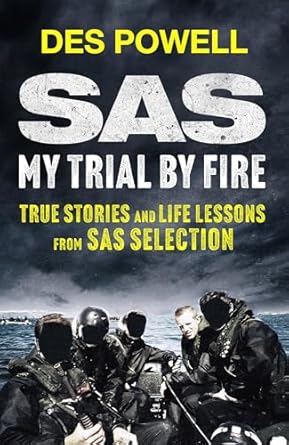 sas my trial by fire true stories and life lessons from sas selection 1st edition des powell 1529441919,