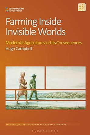farming inside invisible worlds modernist agriculture and its consequences 1st edition hugh campbell