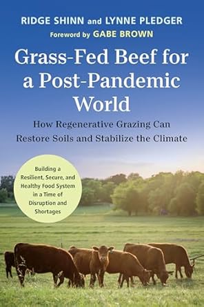 grass fed beef for a post pandemic world how regenerative grazing can restore soils and stabilize the climate