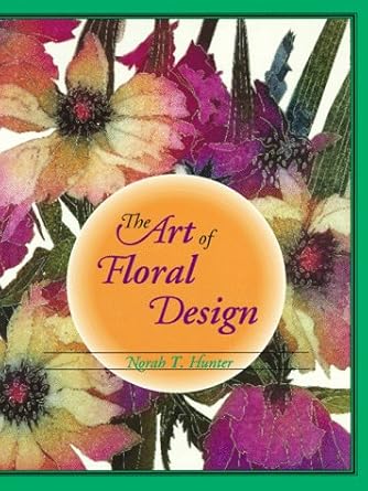 the art of floral design 1st edition norah t hunter 0827350899, 978-0827350892