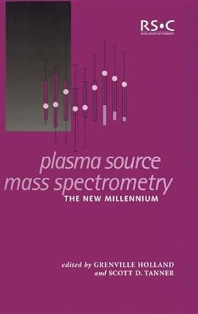 plasma source mass spectrometry the new millennium 1st edition scott d tanner ,j grenville holland