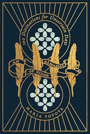 an almanac of birds 100 divinations for uncertain days 1st edition maria popova 1961341433, 978-1961341432