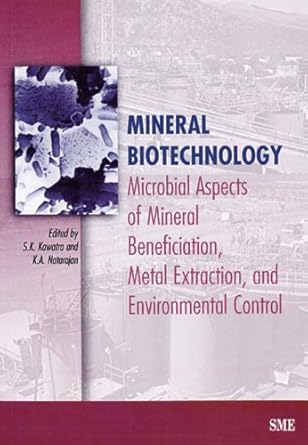 mineral biotechnology microbial aspects of mineral beneficiation metal extraction and environmental control
