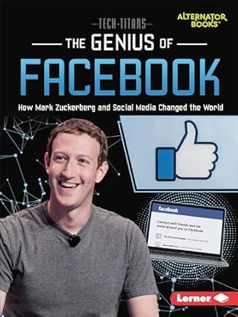 the genius of facebook how mark zuckerberg and social media changed the world 1st edition dionna l mann