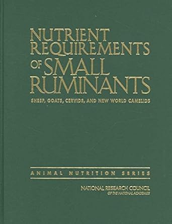 nutrient requirements of small ruminants sheep goats cervids and new world camelids 1st edition national