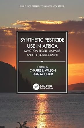 synthetic pesticide use in africa 1st edition charles l wilson ,don m huber 1032002824, 978-1032002828