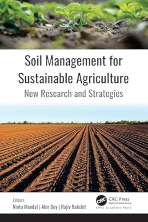 soil management for sustainable agriculture new research and strategies 1st edition nintu mandal ,abir dey