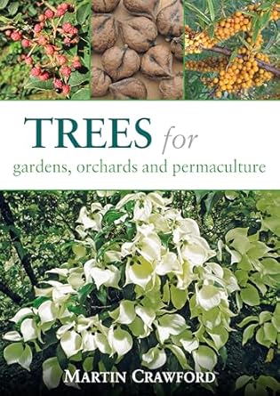 trees for gardens orchards and permaculture 1st edition martin crawford 1856232166, 978-1856232166