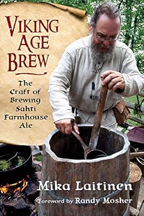 viking age brew the craft of brewing sahti farmhouse ale 1st edition mika laitinen ,randy mosher 1641600470,