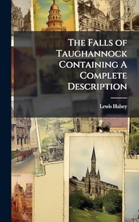the falls of taughannock containing a complete description 1st edition lewis halsey 1023932806, 978-1023932806