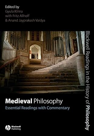 medieval philosophy essential readings with commentary 1st edition gyula klima 1405135654, 978-1405135658