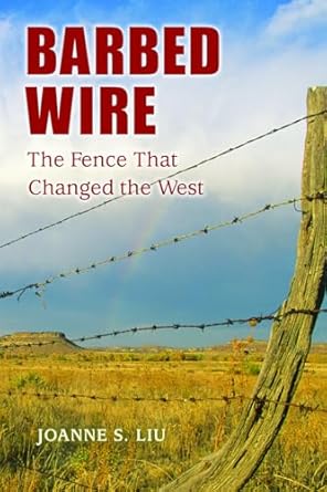 barbed wire the fence that changed the west 1st edition joanne s liu 0878425578, 978-0878425570
