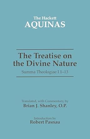 the treatise on the divine nature summa theologiae i 1 13 1st edition thomas aquinas ,brian j shanley o p