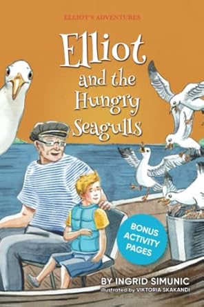 elliot and the hungry seagulls 1st edition ingrid simunic ,viktoria skakandi ,andrea vrabelova 1954219024,