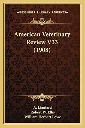 american veterinary review v33 1st edition a liautard ,robert w ellis ,william herbert lowe 1166492907,
