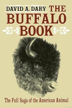 the buffalo book the full saga of the american animal 1st edition david a dary 0804009317, 978-0804009317