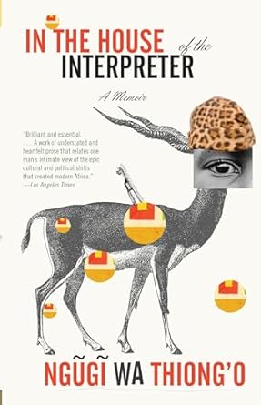in the house of the interpreter a memoir 1st edition ngugi wa thiong'o 1101910518, 978-1101910511