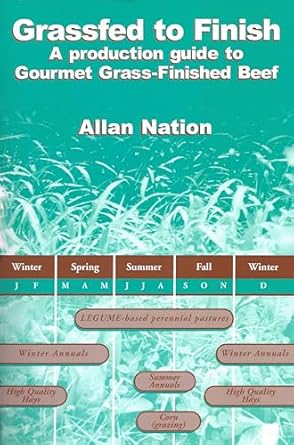 grassfed to finish a production guide to gourmet grass finished beef 1st edition allan nation 0972159711,