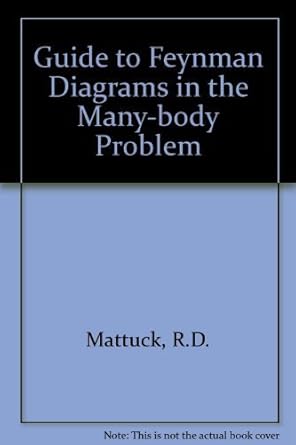 a guide to feynman diagrams in the many body problem 1st edition r d mattuck 0070409544, 978-0070409545