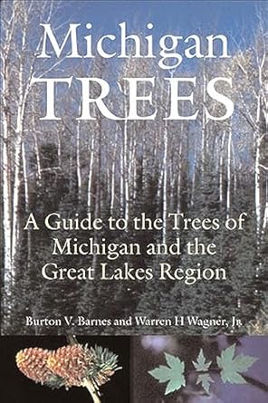 michigan trees revised and updated a guide to the trees of the great lakes region 1st edition burton v barnes