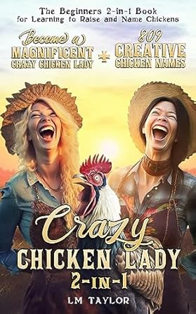 crazy chicken lady 2 in 1 become a magnificent crazy chicken lady + 809 creative chicken names the beginners